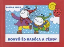Rozprávky Bogyó és Babóca a jégen - Erika Bartos