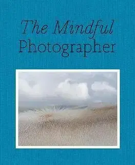 Fotografia The Mindful Photographer - Sophie Howarth