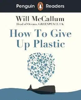 Zjednodušené čítanie Penguin Readers Level 5: How to Give Up Plastic - Will McCallum