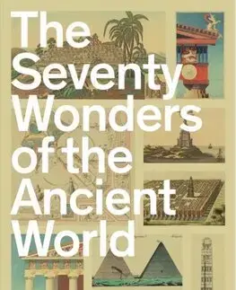 Architektúra The Seventy Wonders of the Ancient World - Chris Scarre