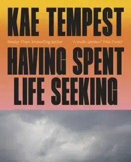 Svetová beletria Having Spent Life Seeking - Kae Tempest