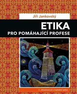 Učebnice - ostatné Etika pro pomáhající profese 2. aktualizované a doplněné vydání - Jiří Jankovský