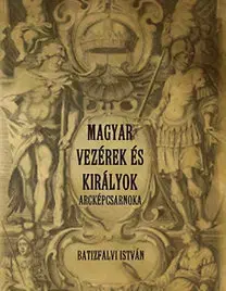 História - ostatné Magyar vezérek és királyok arcképcsarnoka - István Batizfalvi