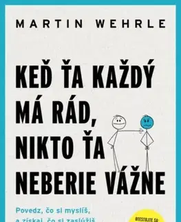 Rozvoj osobnosti Keď ťa každý má rád, nikto ťa neberie vážne - Martin Wehrle,Zuzana Kováčiková