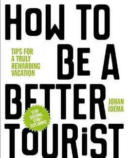 Cudzojazyčná literatúra How to be a Better Tourist - Johan Idema