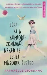 Svetová beletria Lépj ki a komfortzónádból, neked is lehet második életed - Raphaëlle Giordanová