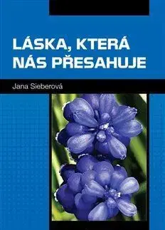 Ezoterika - ostatné Láska, která nás přesahuje - Jana Sieberová
