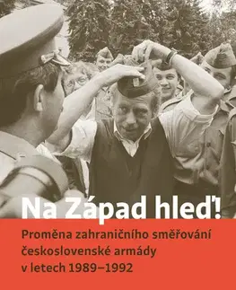 Armáda, zbrane a vojenská technika Na Západ hleď! - PhDr. Petr Janoušek PhD