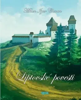 Beletria - ostatné Liptovské povesti - Milan Igor Chovan