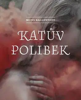 Detektívky, trilery, horory Katův polibek - Mons Kallentoft