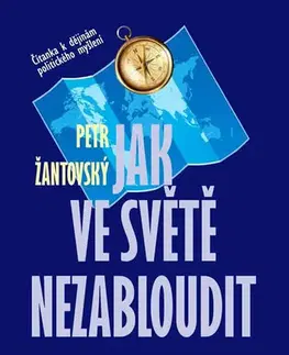 Politológia Jak ve světě nezabloudit - Petr Žantovský