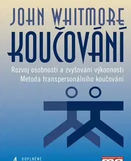 Rozvoj osobnosti Koučování, 4. doplněné a přepracované vydání - John Whitmore,Aleš Lisa