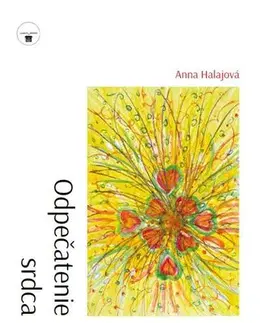 Slovenská beletria Odpečatenie srdca - Anna Halajová