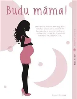 Tehotenstvo a pôrod Budu máma! - Veronika Zvonková