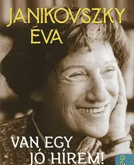 Svetová beletria Van egy jó hírem - Éva Janikovszky