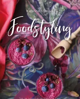 Kuchárky - ostatné Foodstyling - Kateřina Fišerová