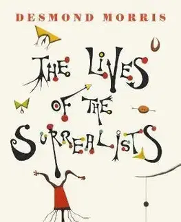 Umenie - ostatné The Lives of the Surrealists - Desmond Morris