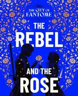 Sci-fi a fantasy The Rebel and the Rose - The City of Fantome 2 - Catherine Doyle