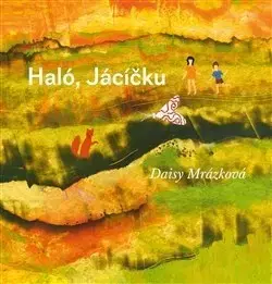Rozprávky Haló, Jácíčku - Daisy Mrázková