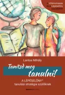 Výchova, cvičenie a hry s deťmi Tanítsd meg tanulni! - Mihály Lantos