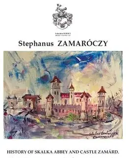 História - ostatné History of Skalka Abbey and Castle Zamard - Stephanus Zamaróczy