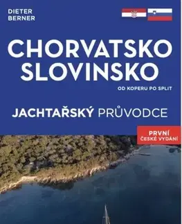 Európa Chorvatsko, Slovinsko - Jachtařský průvodce - Dieter Berner