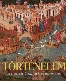 Svetové dejiny, dejiny štátov Történelem - A civilizáció hajnalától napjainkig - Adam Hart-Davis