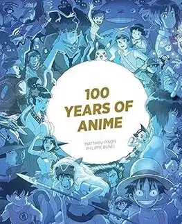 Manga 100 Years of Anime - Matthieu Pinon,Philippe Bunel