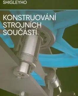 Veda, technika, elektrotechnika Shigleyho konstruování strojních součástí - Richard G. Budynas