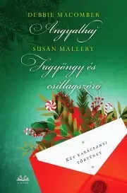 Romantická beletria Angyalhaj - Fagyöngy és csillagszóró - Debbie Macomber,Susan Malleryová
