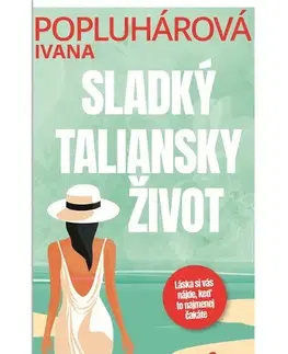 Slovenská beletria Sladký taliansky život - Ivana Popluhárová