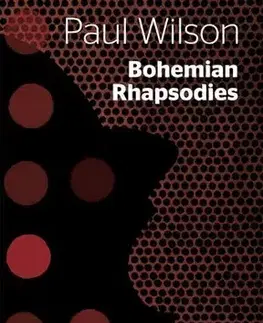 Eseje, úvahy, štúdie Bohemian Rhapsodies - Paul Wilson