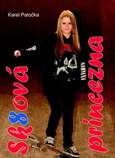 Pre dievčatá Sk8ová princezna - Karel Patočka