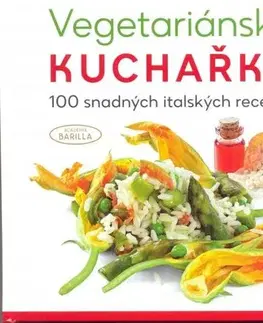 Vegetariánska kuchyňa Vegetariánská kuchařka 100 snadných ital - Barilla Academia,Martin Čížek