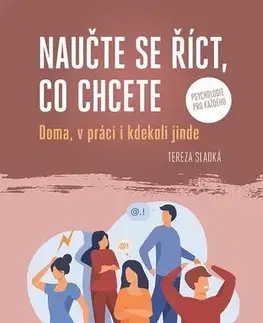Psychológia, etika Naučte se říct, co chcete - Tereza Sladká
