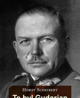 História To byl Guderian - Horst Scheibert
