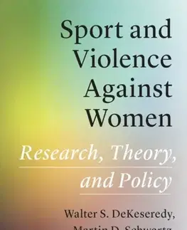Šport Sport and Violence Against Women - Leah Oldham,Walter DeKeseredy,Martin D. Schwartz