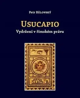 Dejiny práva Usucapio - Petr Bělovský