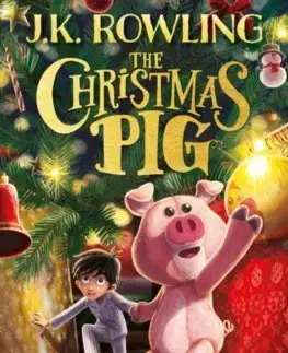 Rozprávky The Christmas Pig - Joanne K. Rowling,Jim Field