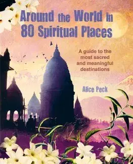 Sprievodcovia, mapy - ostatné Around the World in 80 Spiritual Places - Peck Alice