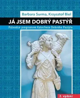 Kresťanstvo Já jsem Dobrý Pastýř 2. vydání - Krysztof Biel,Barbara Surma