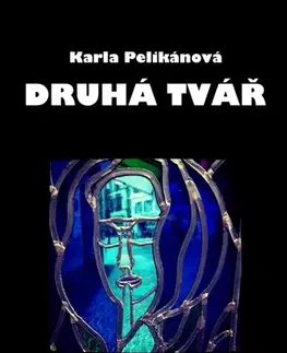 Detektívky, trilery, horory Druhá tvář - Karla Pelikánová