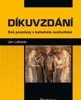 Kresťanstvo Díkuvzdání - Dvě promluvy v katedrále svatovítské - Jan Lebeda