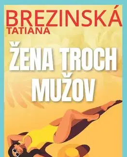 Romantická beletria Žena troch mužov - Tatiana Brezinská