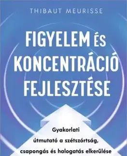 Rozvoj osobnosti Figyelem és koncentráció fejlesztése - Meurisse Thibaut