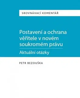 Občianske právo Postavení a ochrana věřitele v novém soukromém právu - Petr Bezouška