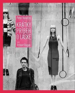 Slovenská poézia Krátky príbeh o láske - Peter Konečný,Róbert Ragan
