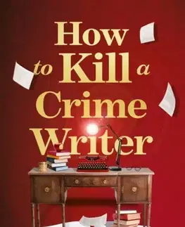 Detektívky, trilery, horory How to Kill a Crime Writer - Sarah Lotz