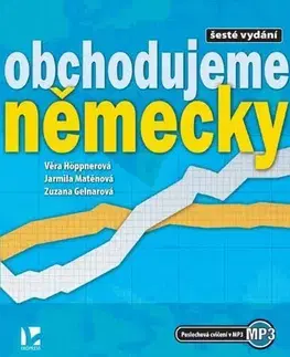 Jazykové učebnice, slovníky Obchodujeme německy (6.vydání) - Věra Höppnerová,Jarmila Matěnová,Zuzana Gelnarová