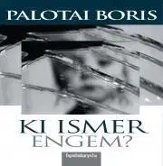 Beletria - ostatné Ki ismer engem? - Palotai Boris
